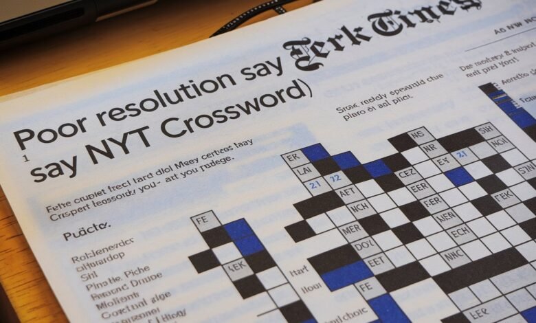 Poor Resolution Say NYT Crossword